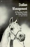 Stallion Management: A Practical Guide for Stud Owners 0879802979 Book Cover