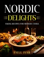 Nordic Delights: Viking Recipes for Modern Cooks B0CR2L1J7J Book Cover