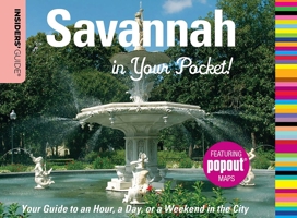 Insiders' Guide®: Savannah in Your Pocket: Your Guide to an Hour, a Day, or a Weekend in the City 0762753250 Book Cover