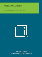 Profile Of America: An Autobiography Of The U. S. A. 1163813419 Book Cover