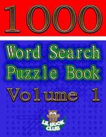 1000 Word Search Puzzle Book Volume 1: The Ultimate Collection of Word Searches in the Universe! 198182197X Book Cover