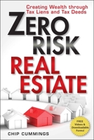 Zero Risk Real Estate: Creating Wealth Through Tax Liens and Tax Deeds 1118356470 Book Cover