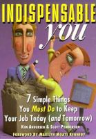 Indispensable You!: 7 Simple Things You Must Do to Keep Your Job Today (And Tomorrow) 0850132894 Book Cover
