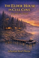 The Elder House in Cull Cove: Once Vital, Now Vacated B0GXRJGQWC Book Cover