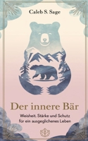 Der innere Bär: Weisheit, Stärke und Schutz für ein ausgeglichenes Leben (German Edition) B0DPQ2PGKZ Book Cover