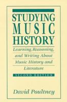 Studying Music History: Learning, Reasoning, and Writing About Music History and Literature (2nd Edition) 0131902245 Book Cover