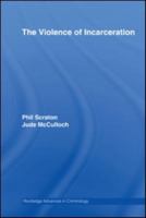 The Violence of Incarceration (Routledge Advances in Criminology) 0415499259 Book Cover