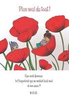 Plus seul du tout !: Que sont devenue le Coquelicot qui se sentait tout seul et ses amies? 2322036420 Book Cover