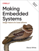 Making Embedded Systems: Design Patterns for Great Software 1449302149 Book Cover