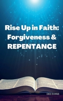 Rise Up in Faith: Forgiveness & Repentance B0F2SG851J Book Cover