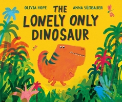 Lonely Only Dinosaur 1804581577 Book Cover
