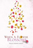 When A Flower Blossoms 1469196964 Book Cover