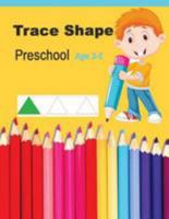 Trace Shapes Preschool Age 3-5: Educational Activity Books for Kids 1976400031 Book Cover