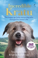 Incredible Kratu: The happy-go-lucky rescue dog who changed his owner's life 1789465168 Book Cover