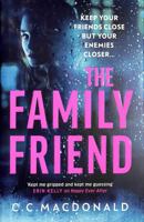 The Family Friend: The gripping twist-filled thriller from the author of Happy Ever After 1787301567 Book Cover