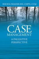 Case Management: A Palliative Perspective 1478752157 Book Cover