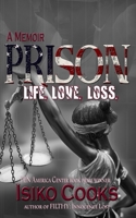 Prison: Life. Love . Loss 1704287324 Book Cover