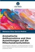 Aromatische Antikonvulsiva und ihre Auswirkungen auf die Mitochondrienfunktion (German Edition) 6208641047 Book Cover
