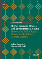 Digital Business Models and Environmental Action: Harnessing Technological Revolution to Address Climate Change (Sustainable Development Goals Series) 3032152976 Book Cover