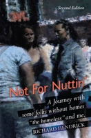 Not For Nuttin':  A Journey with some folks without homes "the homeless" and me. 1439247137 Book Cover