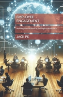 Employee engagement: Building Connections in the Digital Workplace B0F4QCTKPT Book Cover