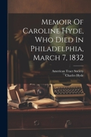 Memoir Of Caroline Hyde, Who Died In Philadelphia, March 7, 1832 1022284096 Book Cover