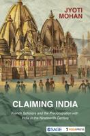 Claiming India: French Scholars and the Preoccupation with India in the Nineteenth Century 9352804651 Book Cover