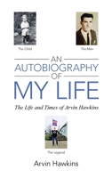 An Autobiography of My Life: The Life and Times of Arvin Hawkins B0GKQM1QZQ Book Cover