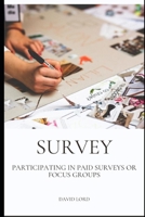 SURVEYS: Participating In Paid Surveys Or Focus Groups B0CG8FG22Y Book Cover