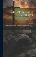 De Imitatione Christi: Et Contemptu Mundi Omniumque Ejus Vanitatum Libri Iv: Codex De-advocatis Saeculi Xiii 1020155167 Book Cover