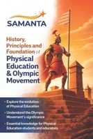 History, Principles and Foundation of Physical Education & Olympic Movement: An Academic Guide to Physical Education Foundations, Olympic Philosophy, and Sports Education B0GL3YJ2ZV Book Cover
