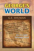 George's World: It's a Little Strange Here 1477147764 Book Cover