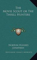 The Movie Scout or The Thrill Hunters 1162800429 Book Cover