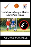 Los Mejores Juegos Al Aire Libre Para Ni�os null Book Cover