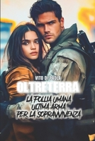 OltreTerra: La Follia Umana Ultima Arma per la Sopravvivenza 1521286949 Book Cover