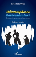 Métamorphoses transcendantales: Contes berniesques et autres histoires vives Histoires courtes (French Edition) 2343093075 Book Cover