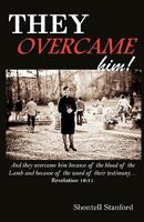 They Overcame Him 1450715230 Book Cover