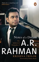 Notes of a Dream: The Authorized Biography of A.R. Rahman 0143453505 Book Cover