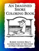 An Imagined Shore: Robert Anning Bell's Illustrations of the Poems of Percy Bysshe Shelley 194347642X Book Cover