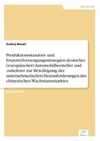 Produktionsstandort- Und Ersatzteilversorgungsstrategien Deutscher (Europaischer) Automobilhersteller Und -Zulieferer Zur Bewaltigung Der Unternehmerischen Herausforderungen Des Chinesischen Wachstums 3838669576 Book Cover