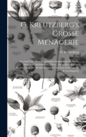 G. Kreutzberg's Grosse Menagerie: Vormals Van Aken. Verzeichniss Sämmtlicher In Dieser Menagerie Befindlichen Thiere, Nebst Einer Kurzen Beschreibung ... Und Ihrer Lebensweise. [umschlagtitel] 1019656662 Book Cover