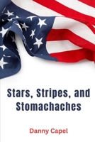 Stars, Stripes, and Stomachaches B0FGY3WK59 Book Cover