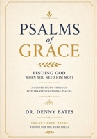 Psalms of Grace: Finding God When You Need Him Most B0GYT63J54 Book Cover