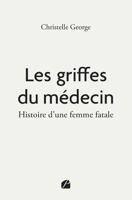 Les griffes du médecin: Histoire d'une femme fatale (French Edition) 2754768882 Book Cover