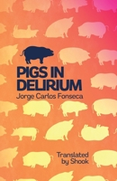 Pigs in Delirium 1947322168 Book Cover
