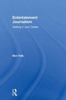 Entertainment Journalism: Making It Your Career 1138649384 Book Cover