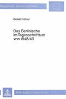 Das Berlinische Im Tagesschrifttum Von 1848/49: Studien Zum Verhaeltnis Von Idiolekt, Soziolekt Und Dialekt 3820462368 Book Cover