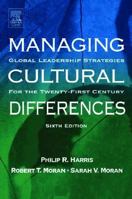 Managing Cultural Differences, Seventh Edition: Global Leadership Strategies for the 21st Century (Managing Cultural Differences)