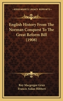 English History From The Norman Conquest To The Great Reform Bill 116605795X Book Cover