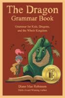 The Dragon Grammar Book: Grammar for Kids, Dragons and the Whole Kingdom 198871401X Book Cover